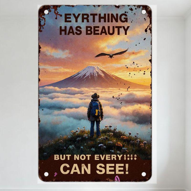 

Vintage Rustic Metal Sign Everything Has Beauty But Not Everyone Can See with Mount Fuji-like Mountain Sunset Scene, for Wall 20x30cm（7.8x11.8inch）