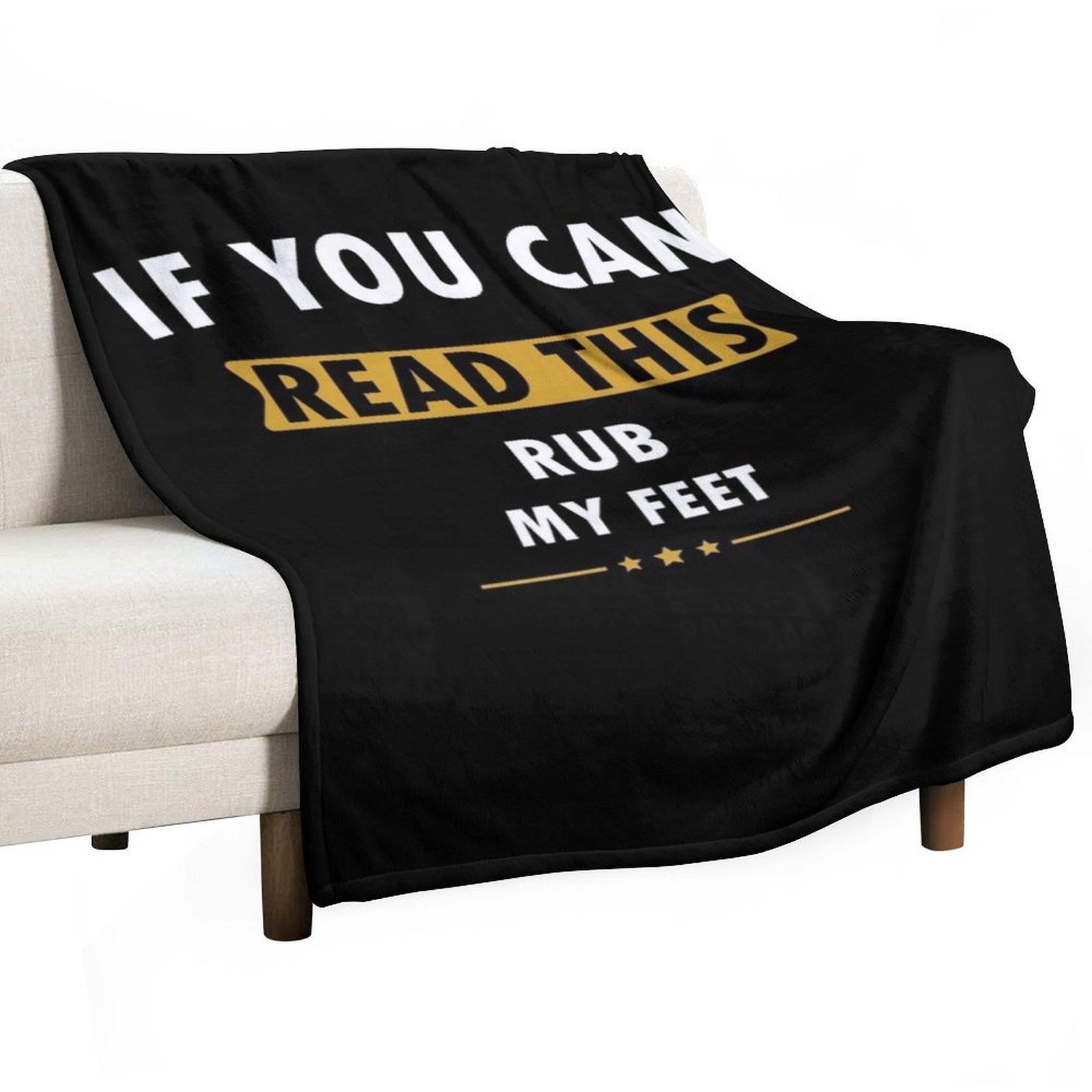 If You Can Read This Rub My Feet Funny Humor Gifts Throw Blanket Sofa Quilt Sofa Quilt Beautifuls Blankets 30x40in