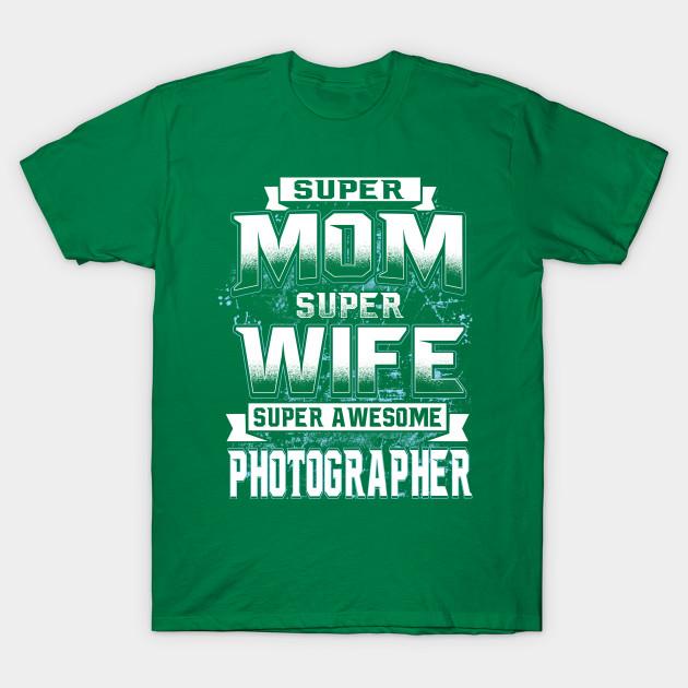 

Unisex Fashion TShirt Super Mom Super Wife Super Awesome Photographer Print TShirt Plus Size S-5XL T-Shirt 100%Cotton Tops O Neck Short Sleeve Tees 3XL зелений