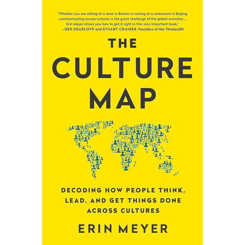 The Culture Map: Breaking Through the Invisible Boundaries of Global Business