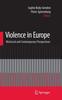The Violence In Europe : Historical and Contemporary Perspectives Book