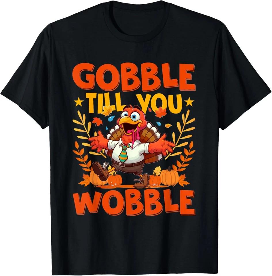Gobble Till You Wobble Turkey Day Humor Costume T-Shirt S