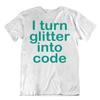 I Turn Glitter Into Code Tshirt Programmer T-Shirt Networking Computer Language
