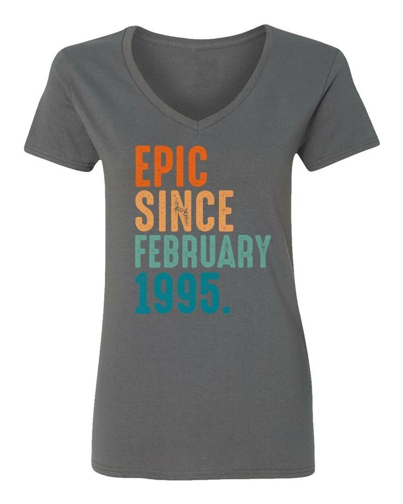 Epic Since February 1995 Tee 30th Birthday Gift Ladies039 V-Neck Tshirt