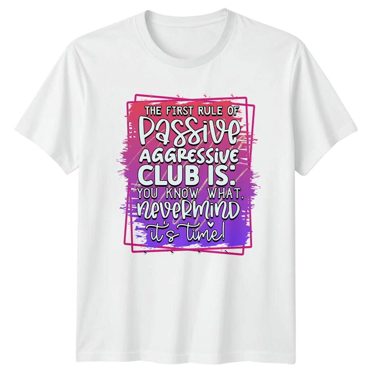 Passive Aggressive Club Rule Nevermind Sarcastic Humor T-Shirt M