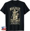 Nailed It Wanted for Heroic Deeds Jael Judges 4 Bible Design T-Shirt
