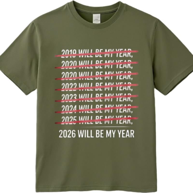 Soft Teenagers Oneck tshirt unisex 2019 Will Be My Year 2020 Will Be My Year 2021 Will Be My Year 2022 Will Be My Year