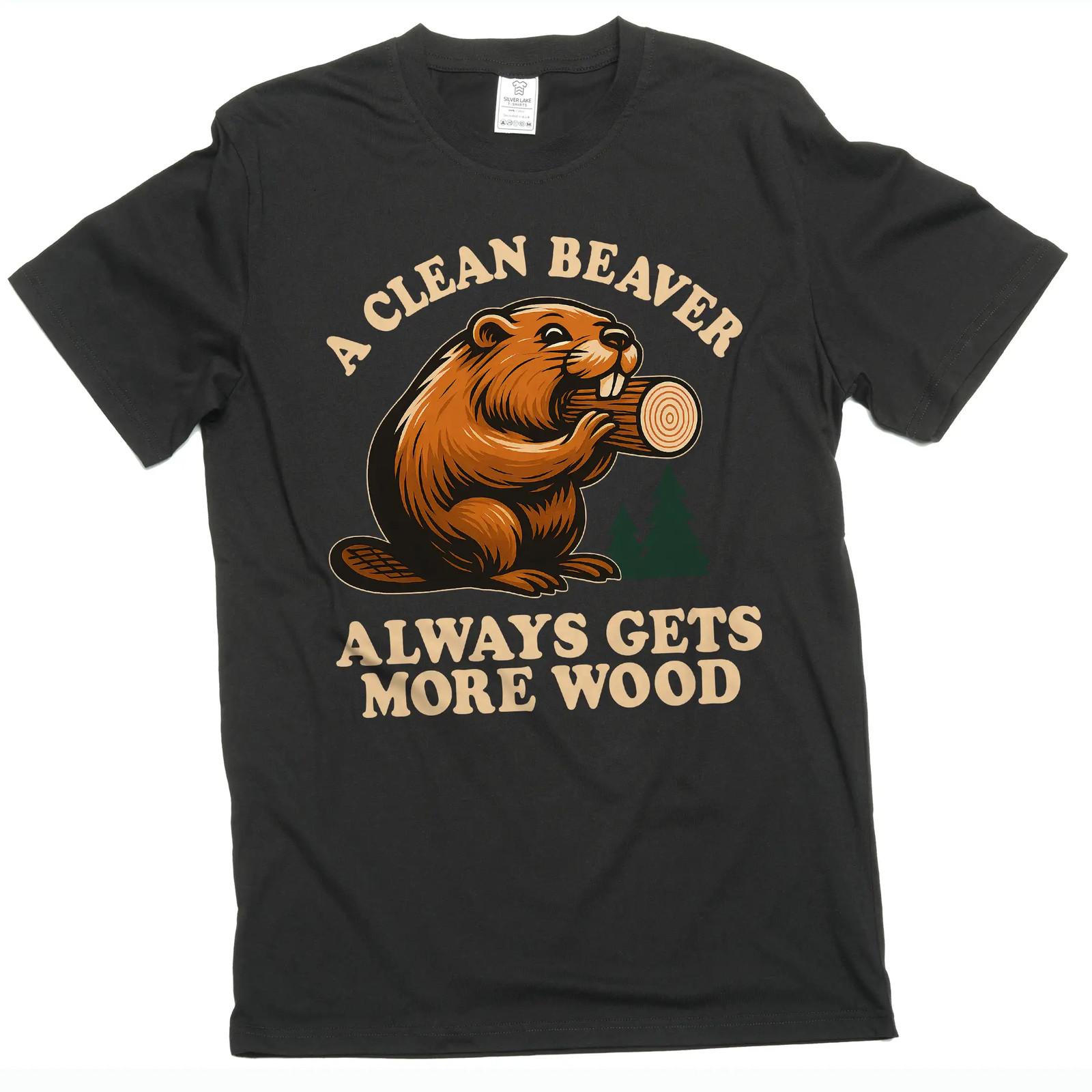 Funny Cleaner Beaver gets more wood double meaning inappropriate 100% Cotton T-shirt Mens Tees Top XL