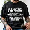 Comfortable Colors My Tshirt With Storage Issues Funny Car Collection Gift Tshirt Unisex Top For Both Unisex And Unisex