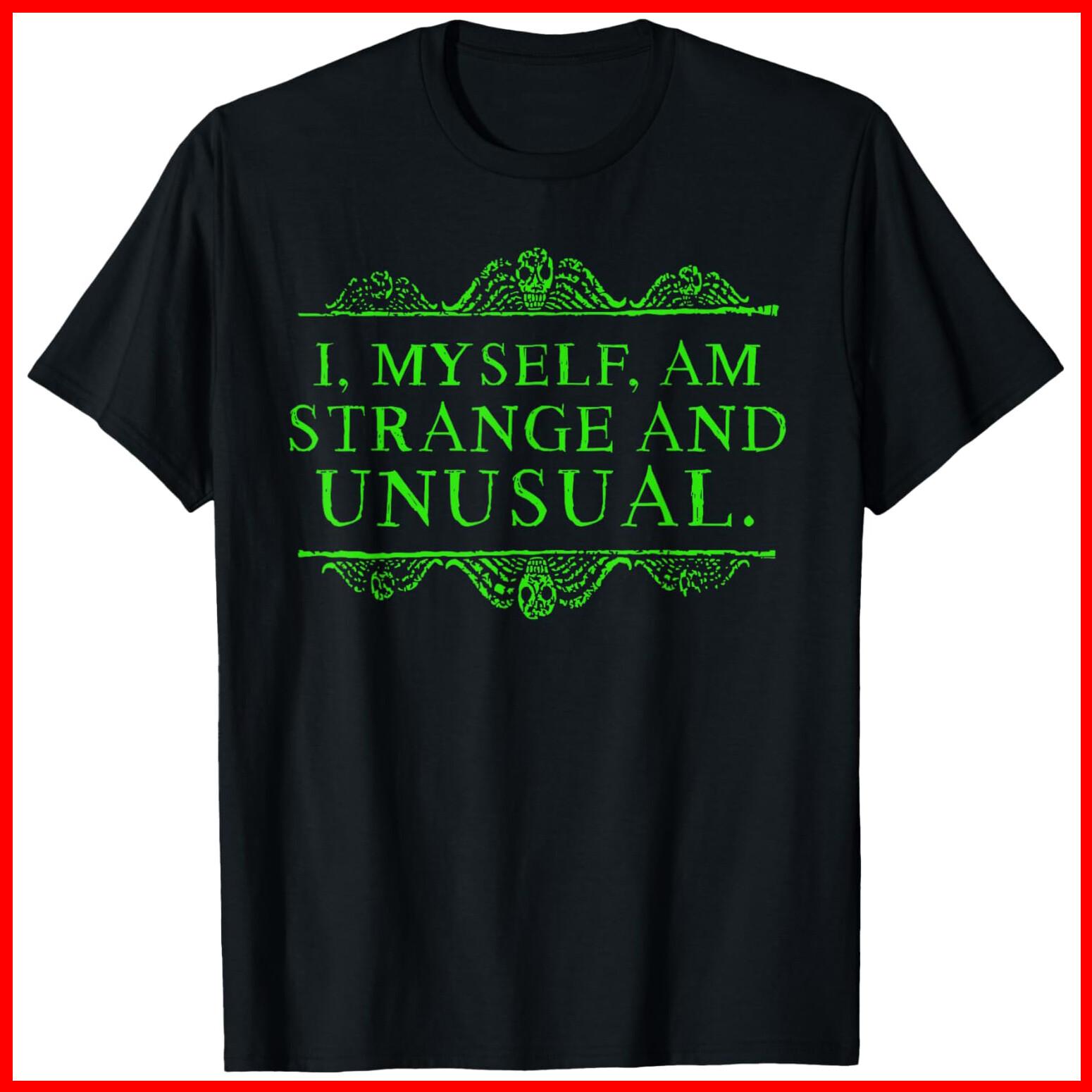 Halloween I Myself Am Strange And Unusual Black Cotton T-Shirt S-5XL XXXL