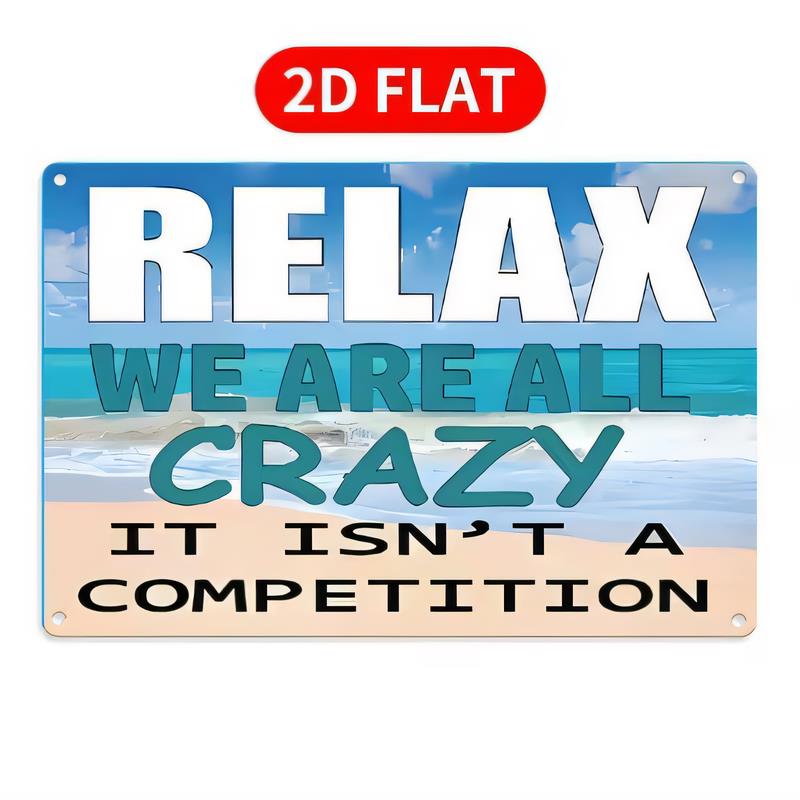 Tin Sign Metal Wall Art RELAX WE ARE ALL CRAZY IT ISNT A COMPETITION Funny Quote Vintage Retro Garage Bar Decor Aluminum L