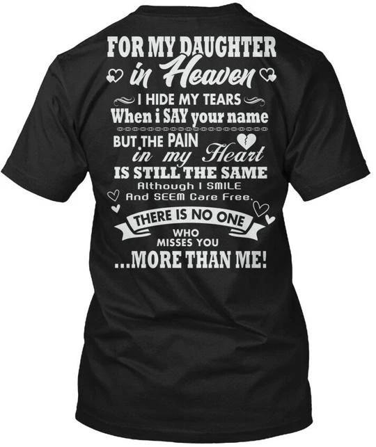 

For My Daughter In Heaven I Hide Tears When TTshirt Made in USA Size S to 5XL L