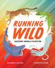 The Running Wild : Awesome Animals In Motion Book