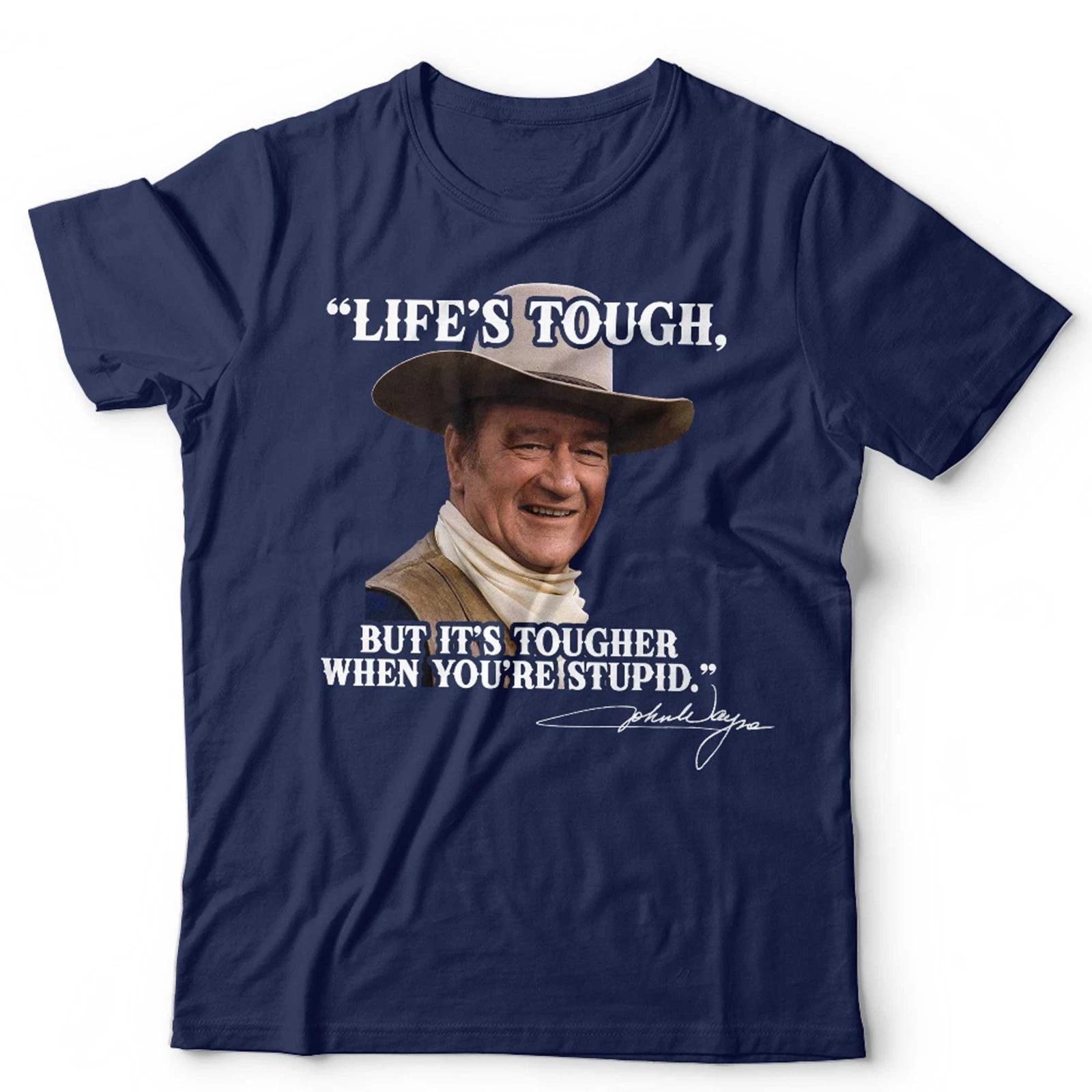 John Wayne Quote TShirt Funny Unisex & Kids Western Lifes Tough Wild West S