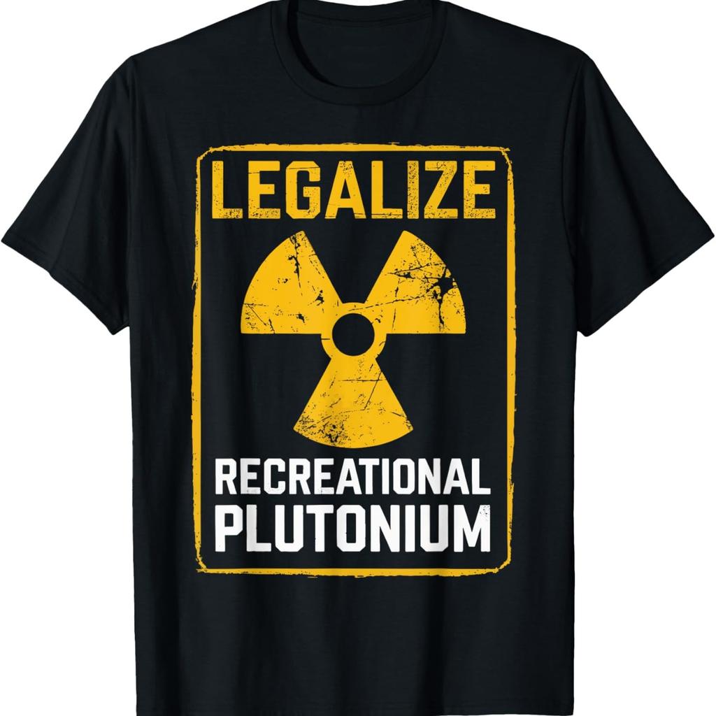 Funny Legalize Recreational Plutonium T Shirts Men Women Cotton Humor Streetwear Tee Shirt Short Sleeve Unisex Loose Clothing