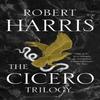 The Cicero Trilogy by Robert Harris Hardback Book 9781786332929