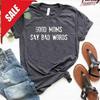 Mom Life T Shirt Funny Good Moms Say Bad Words Sh