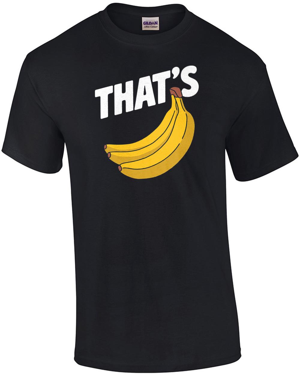That s Bananas Funny Pun T-Shirt Unisex T-Shirt XXXXL
