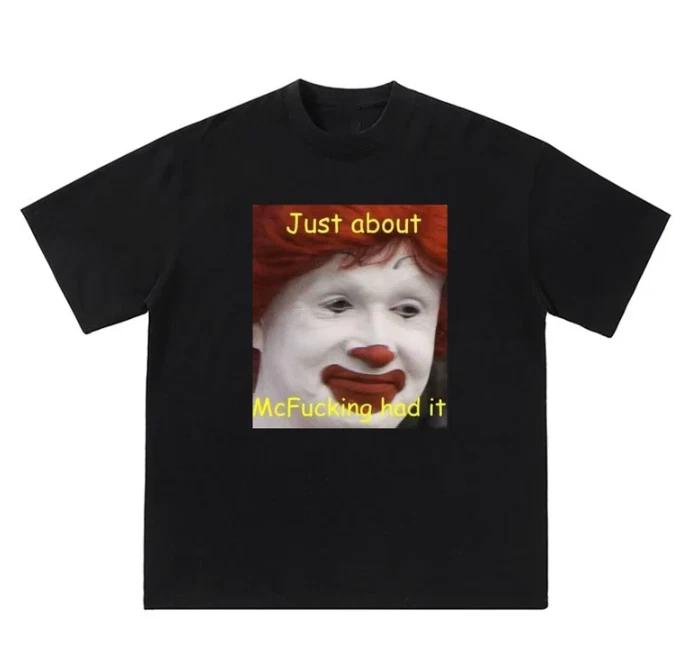 Just About Mcfukcing Had It, Meme T-Shirt, Funny Graphic tee S