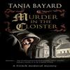 Murder In the Cloister by Tania Bayard Hardback Book 9781448309160