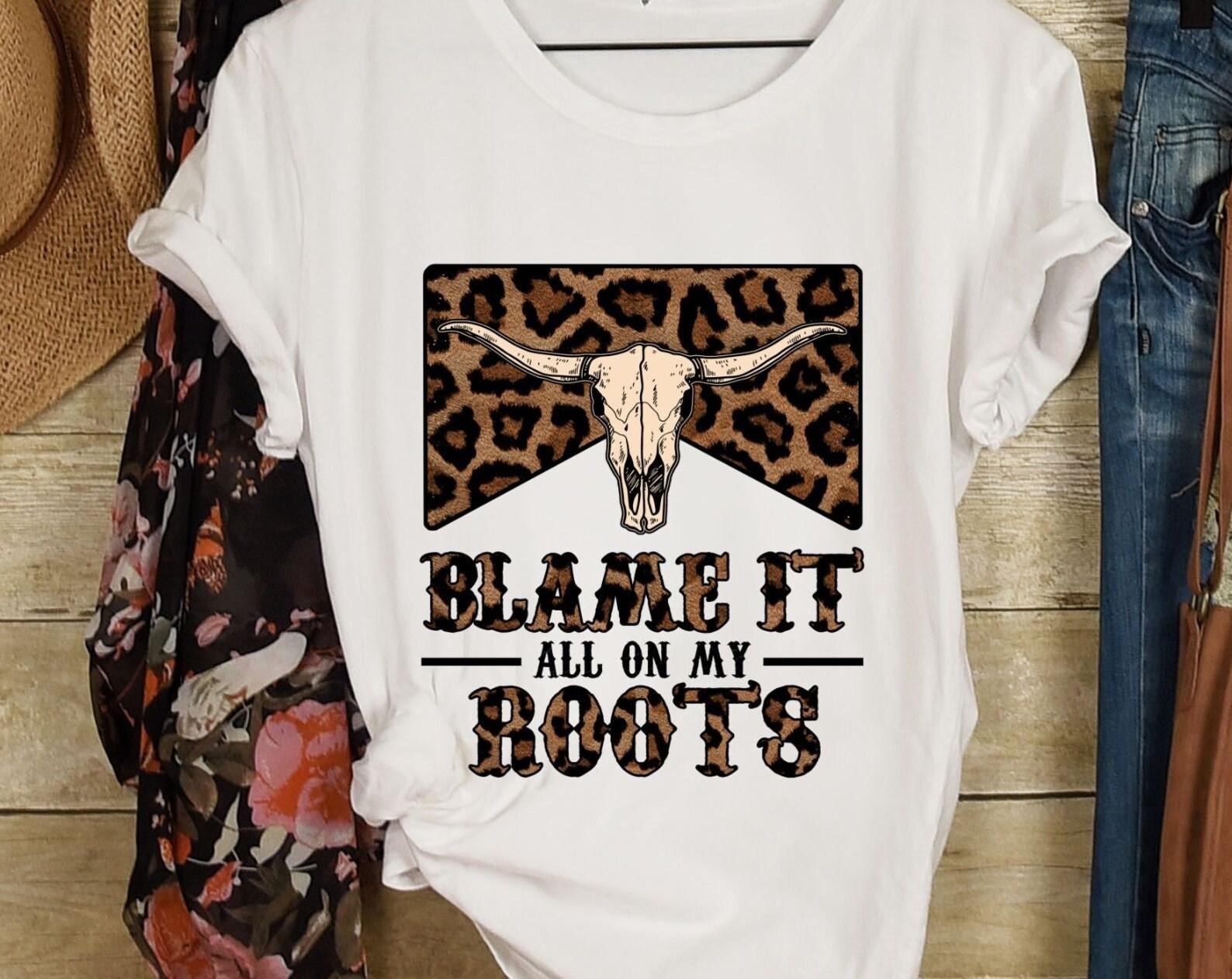 Blame it all on my Roots, cowboy tshirt, cowgirl tshirt, rodeo shirt, cowhide with cow skull, fun shirt S