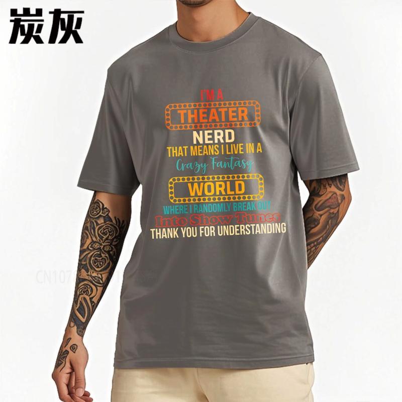 Cotton Summer Unisex T Shirt Im A Theater Nerd That Means I Live In A Crazy Fantasy World Where I Randomly Break Out Into Show