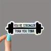 You're Stronger Than You Think Sticker, Funny Sticker, Strong Laptop Decals, Tumbler Stickers, Water Bottle Sticker, Water Bottle Decal