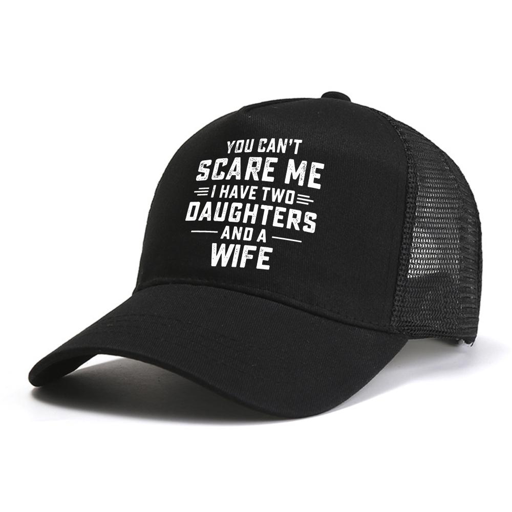 you cant scare me i have two daughters and a wife letter baseball cap fashion casual adjustable mesh trucker hat Snapback hats