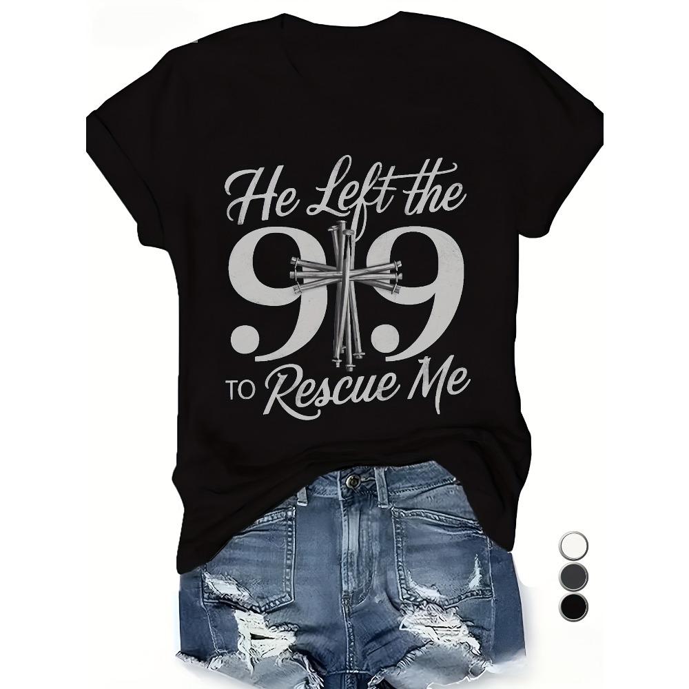 

Women Cotton Short Sleeves T-shirts He Left The 99 To Rescue Me Women s Graphic Casual Black Top S