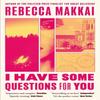 I Have Some Questions For You by Rebecca Makkai Paperback Book 9780349727233