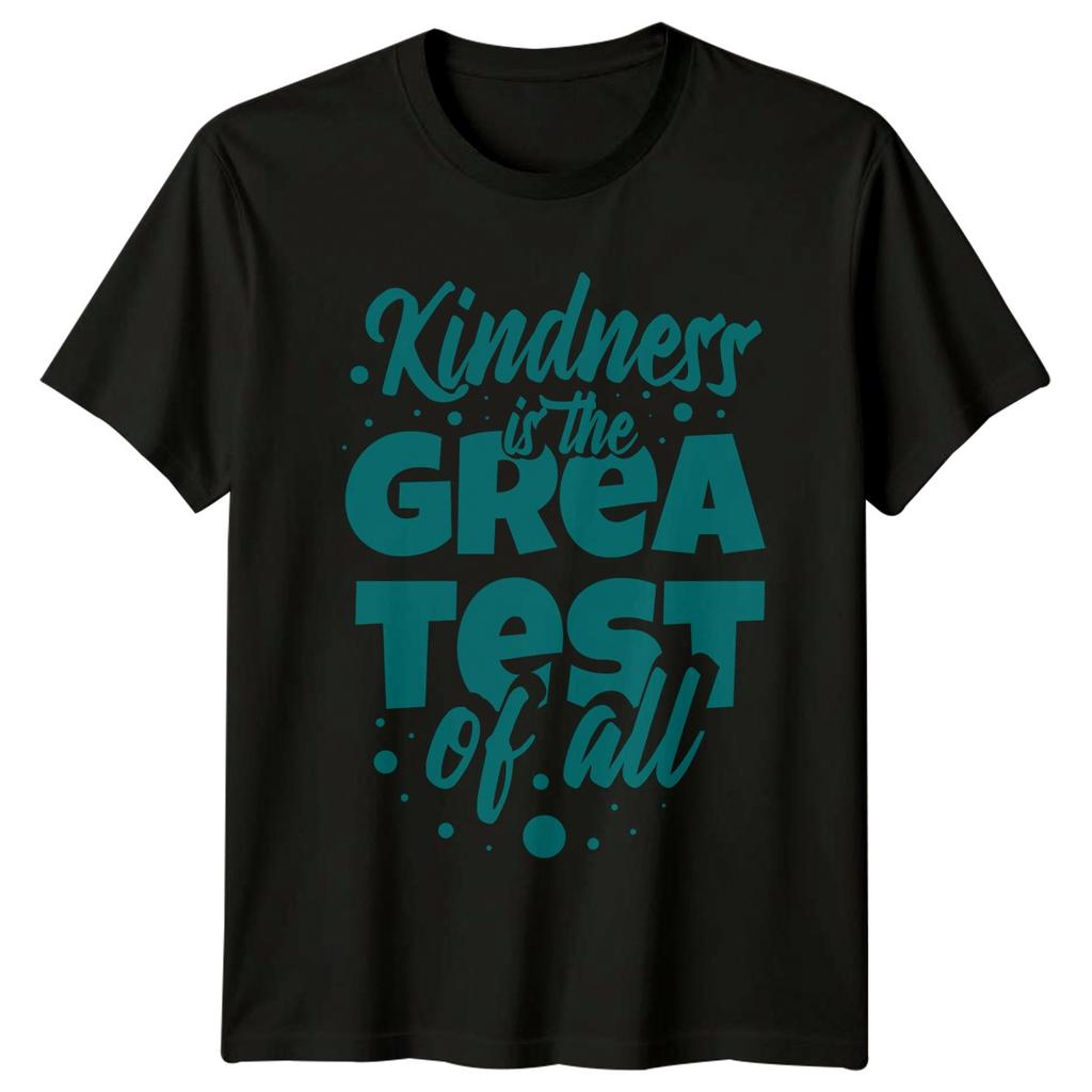 Kindness Is The Greatest Of TShirt Kindness Inspirational Birthday Gift