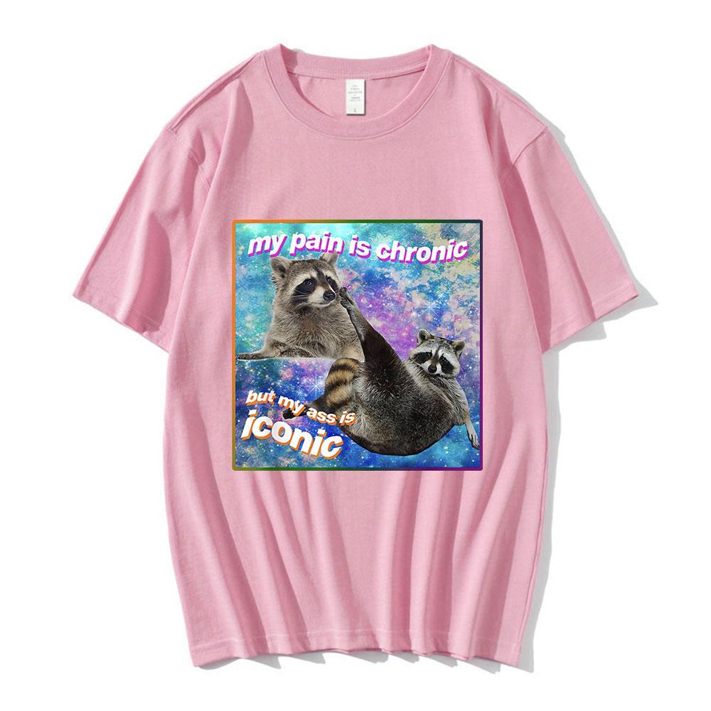 My Pain Is Chronic But My Ass Is Iconic Meme T Shirt Raccoon Tanuki Opossums Graphic T-shirt Casual Cotton Short Sleeve T-shirts
