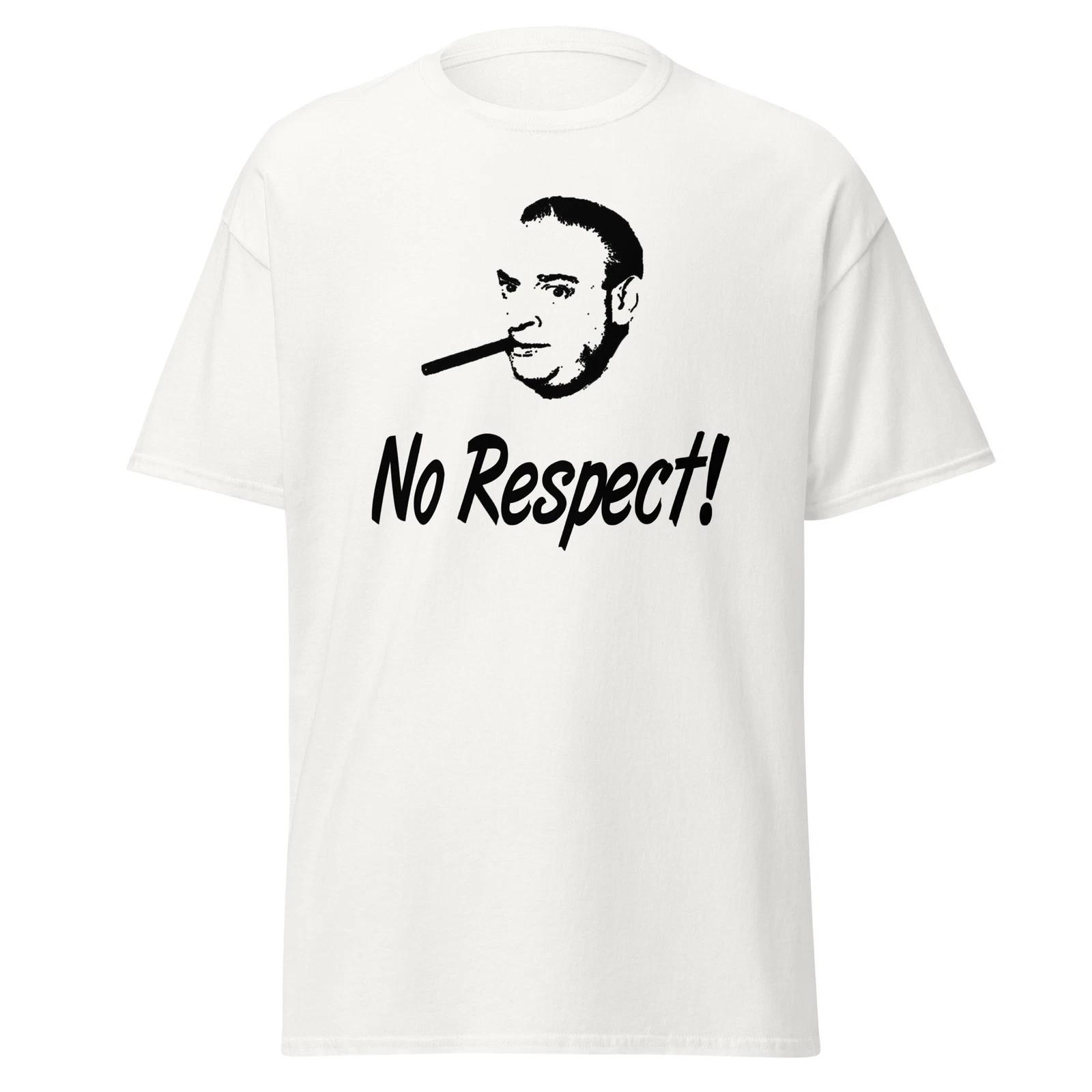 No Respect! Funny Comedian Rodney Dangerfield Quote Shirt, Unisex 3XL