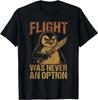 Funny Flight was Never an Option Funny dark humor T-Shirt