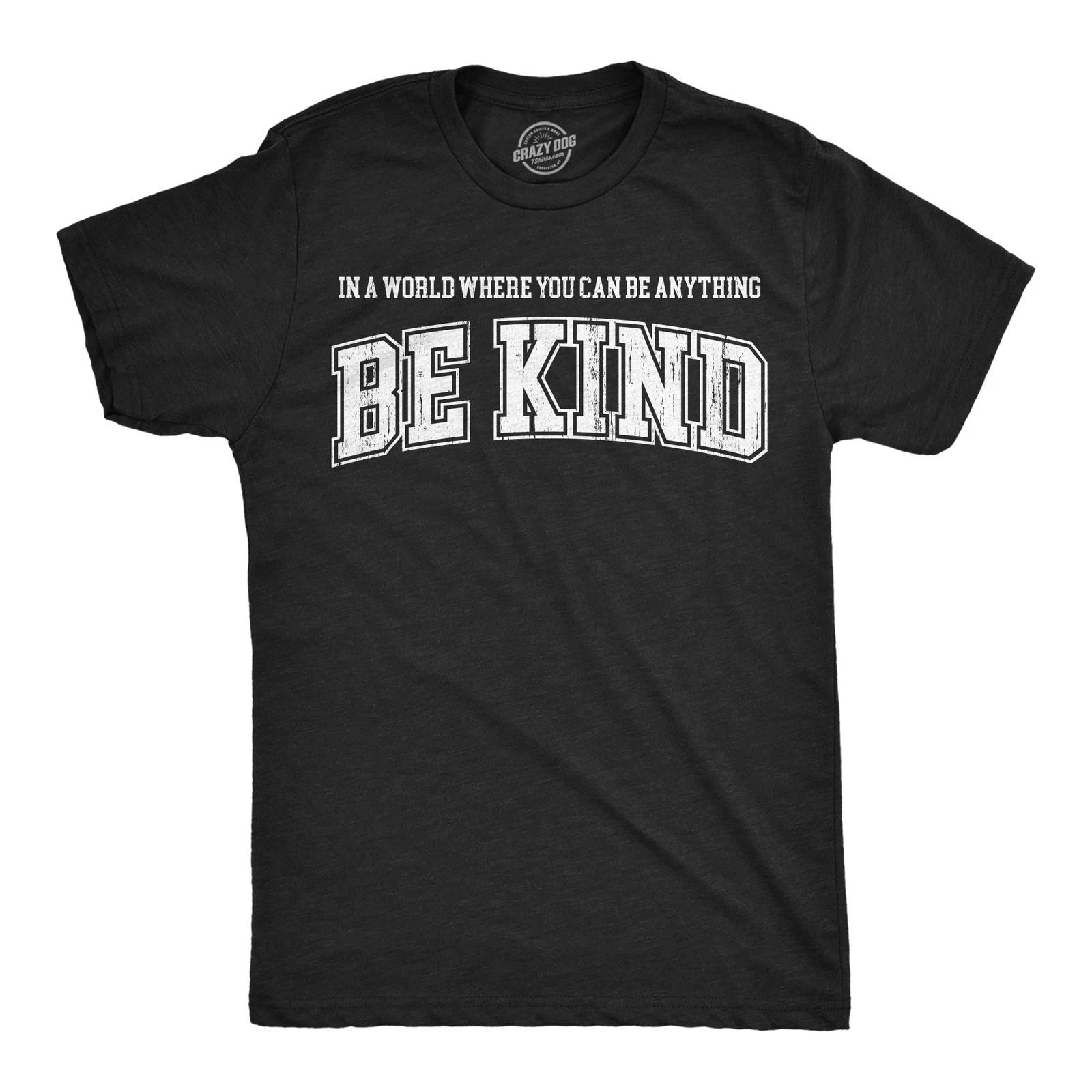 Mens Funny T Shirts In A World Where You Can Be Anything Be Kind Awesome Graphic M