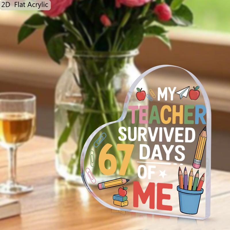 2D Flat, Humorous "My Teacher Survived 67 Days of Me" Acrylic Teacher Appreciation Gift Desktop Decoration Plaque, Suitable for wall Decoration, porch