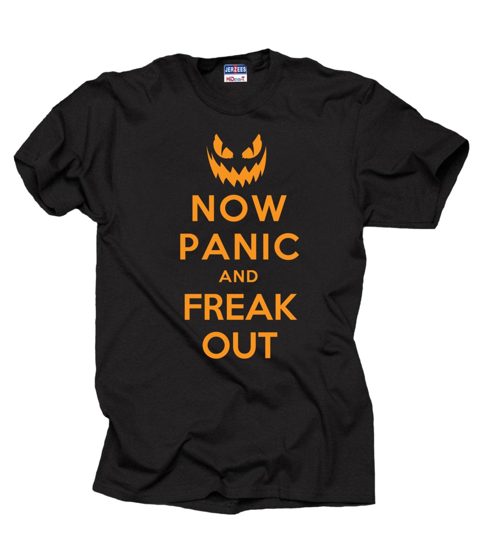 Now Panic and Freak Out T-Shirt - Halloween Costume Tee 4XL