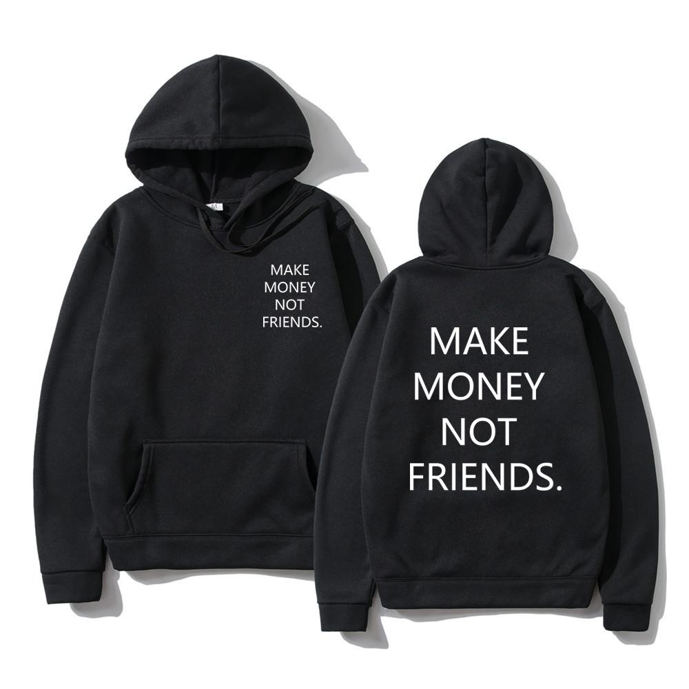 MAKE MONEY NOT FRIENDS Hoodie Fashion Unisex Letter Print Hooded Pullover Sudadera Unisex Streetwear Sweatshirts Hoody Tops Clothes