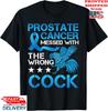 Prostate Cancer Messed With The Wrong Cock Cancer Warrior T-Shirt, Unisex Tee Unisex T-Shirt
