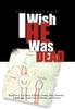 Kniha I Wish He Was Dead : Based On a True Story of Abuse, Greed, Hate, Distortion, Falsehoods, Fraud, Love of Money, and Divorce
