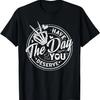 Funny Have the Day You Deserve Motivational Quote T-Shirt
