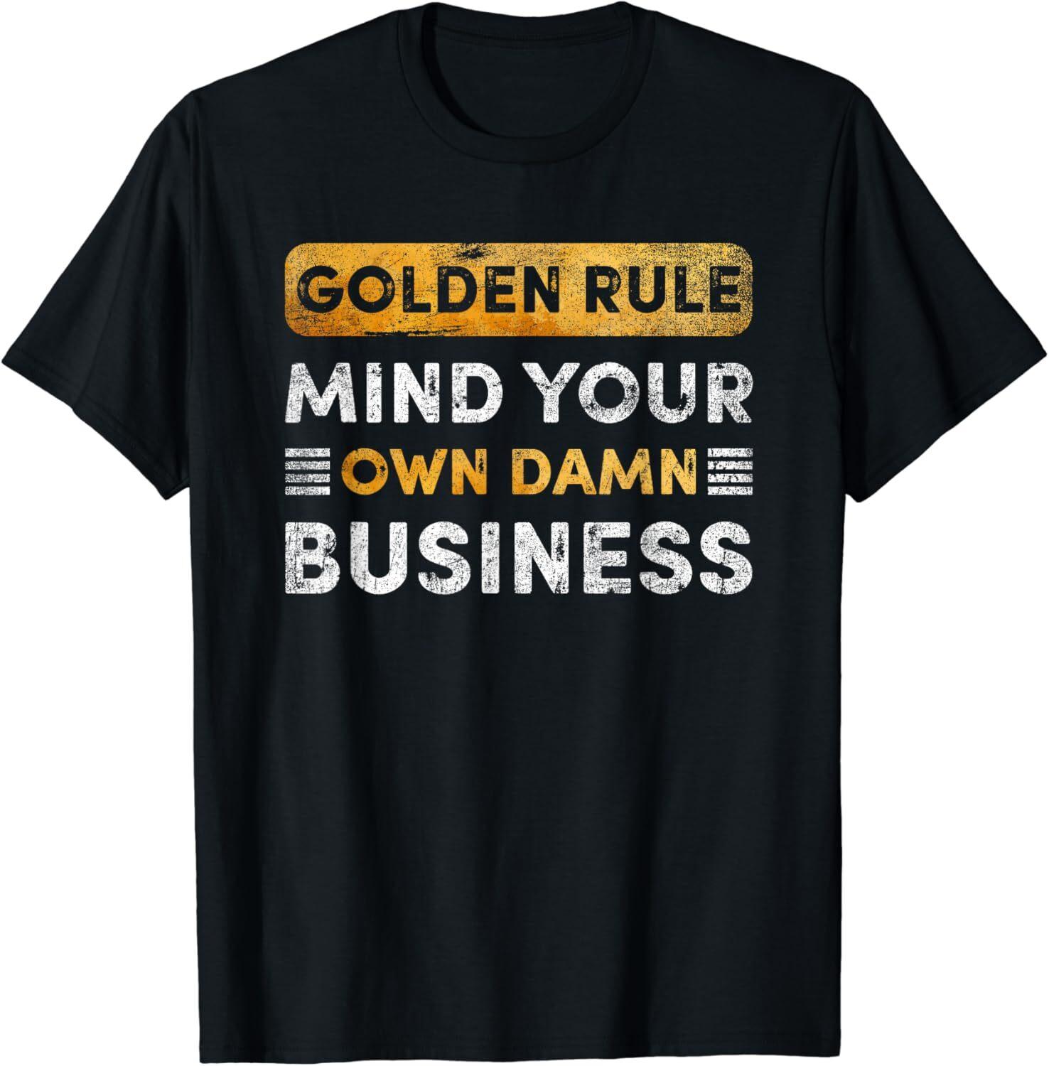 Tim Walz Golden Rule Mind Your Own Damn Business Unisex T-Shirt XXXXL