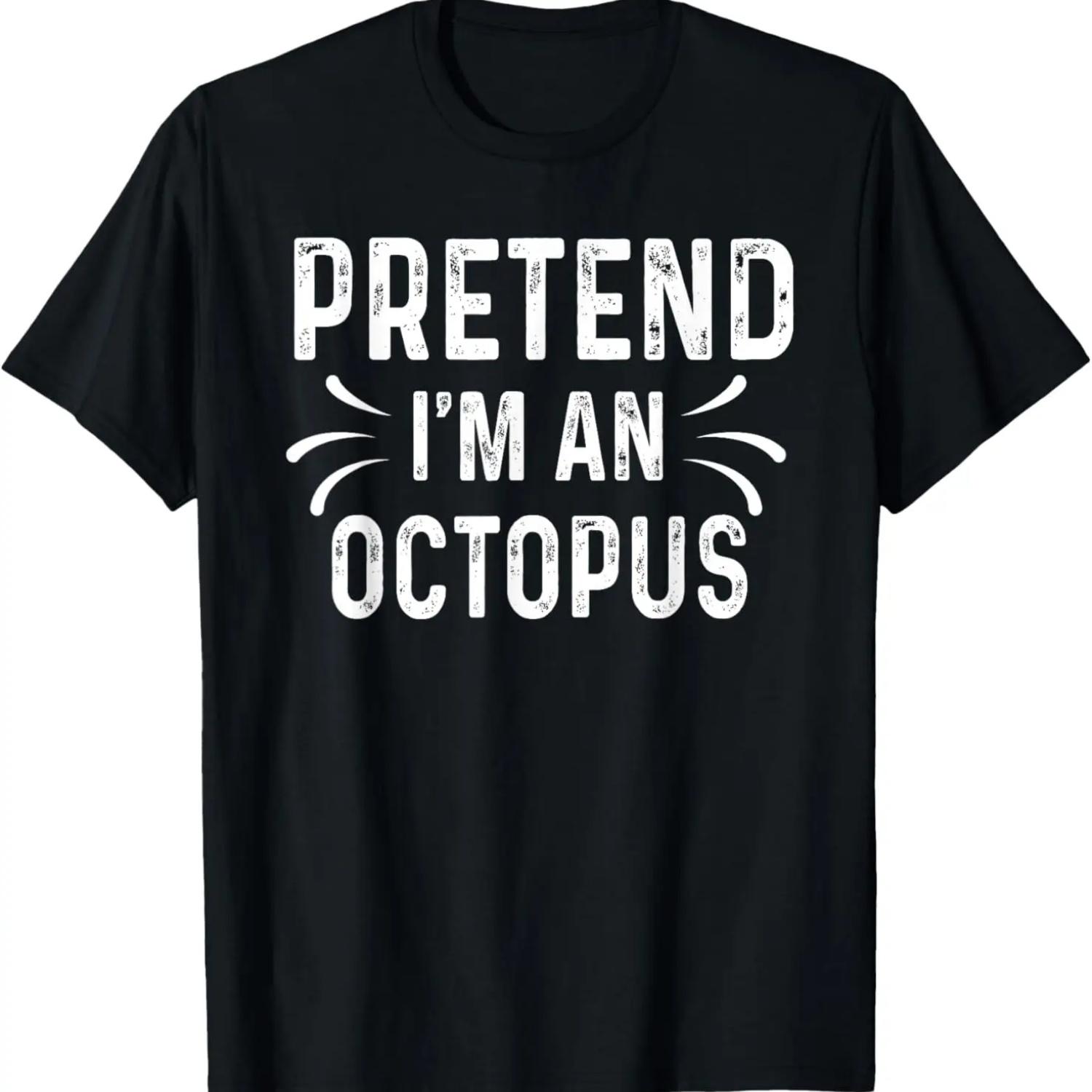 Pretend I m An Octopus Funny Quote Halloween Costume Gift T-Shirt,Comfortable pure cotton S