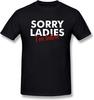 Valentines Gift Sorry Ladies I'm Taken Tshirt Funny HusJoke Boyfriend T Shirts Tops Tee Unisex Black