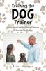 Libro Training the Dog Trainer : Prepare Yourself with the Knowledge Necessary for Successful Dog Training