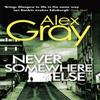 Never Somewhere Else by Alex Gray Paperback Book 9780751542912