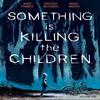Something Is Killing the Children Vol. 1 by James Tynion IV... 9781684155583
