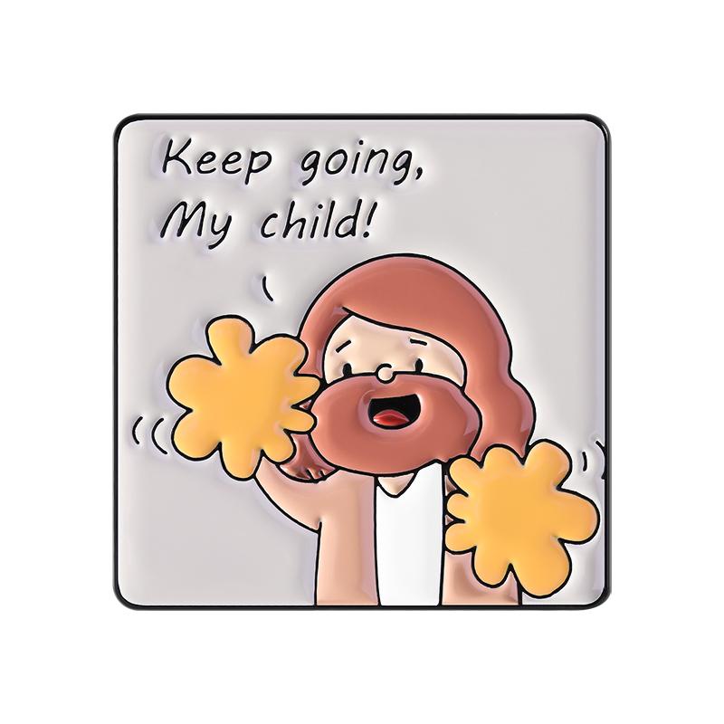 Keep Going My Child Enamel Pins Custom Encourage Your Child Brooches Lapel Badges Clothes Funny Jewelry Gift for Kids Friends