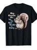 Funny "Squirrel Hey, Excuse Me But Your Birdfeeder Is Empty" T-Shirt