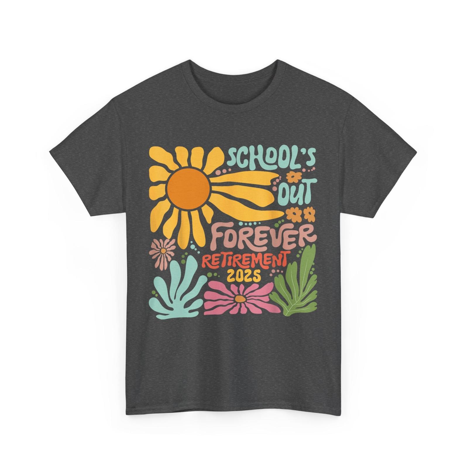 Retired Teacher Shirt, Schools Out Forever Retirement Teacher 2025 Shirt S